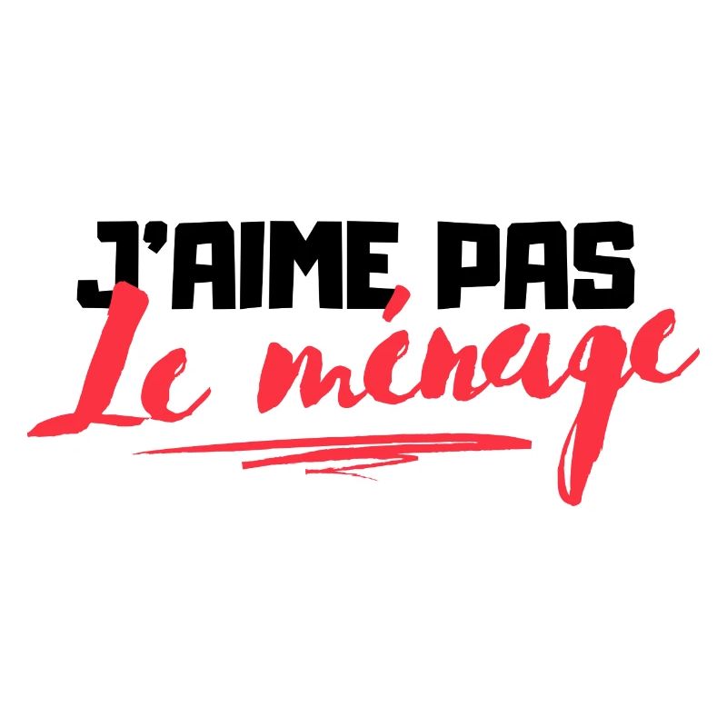 J'aime pas le ménage humour cadeau