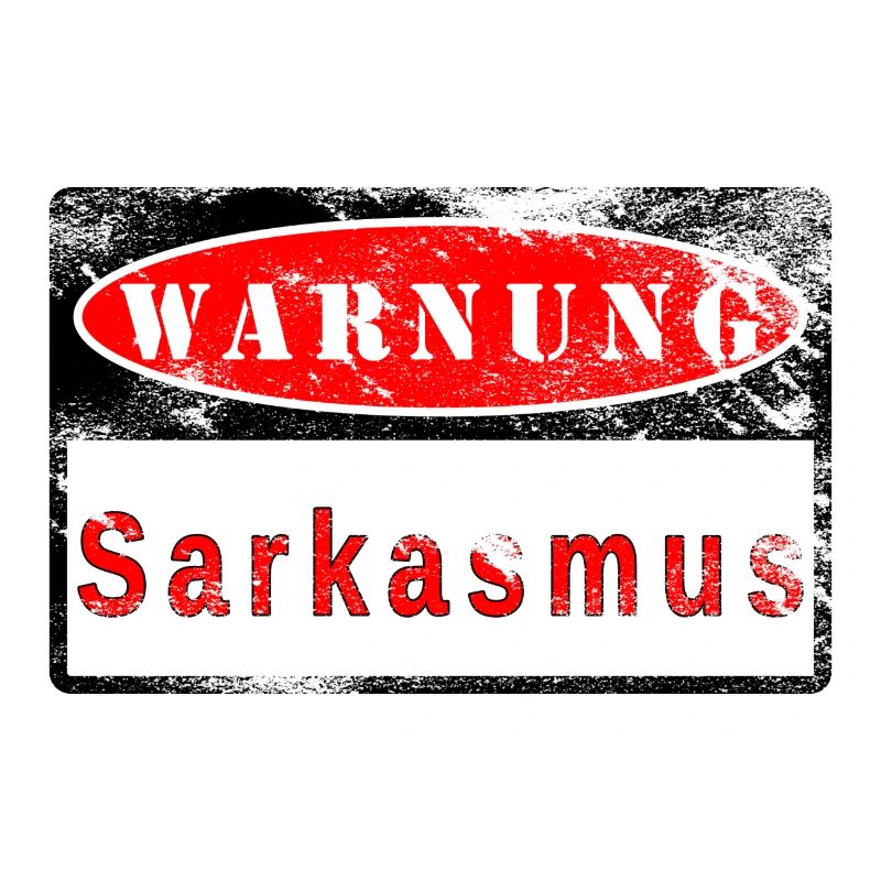 Warnung Sarkasmus Schild gebraucht Look