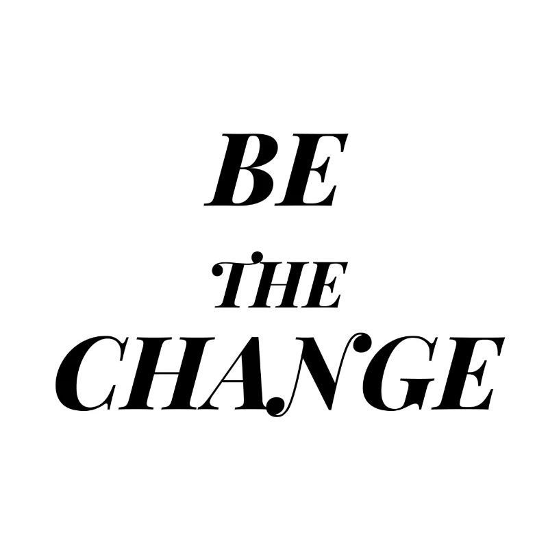 Be the Change