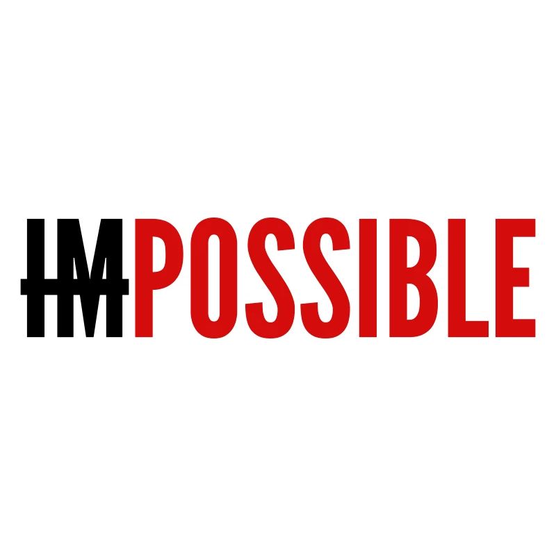 IMPOSSIBLE - POSSIBLE - Colors changeable.
