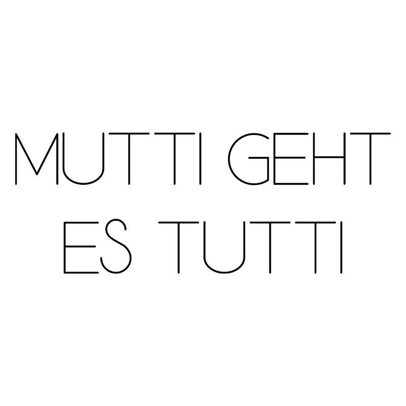 Mutti geht es tutti lustiger Spruch Mama Mutter