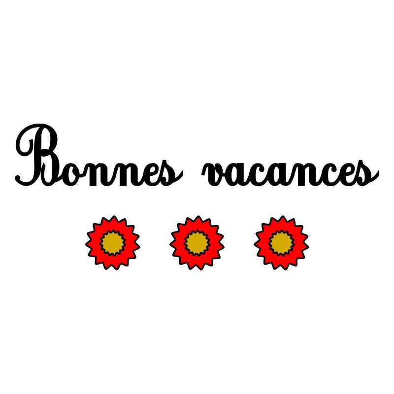 VACANCES. VIVE LES VACANCES. VACANCES. MAÎTRESSE