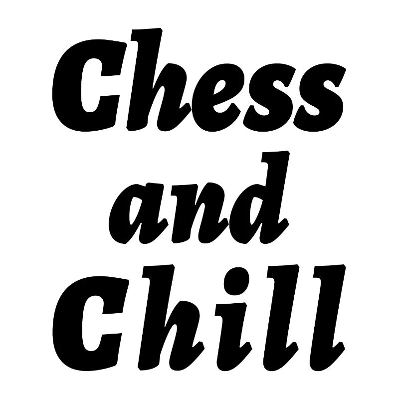 Chess And Chill Funny Chess Player Quotes