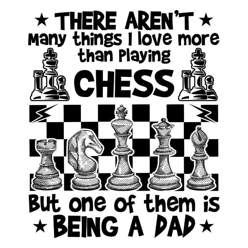 Dad Playing Chess Funny Chess Lover Quotes