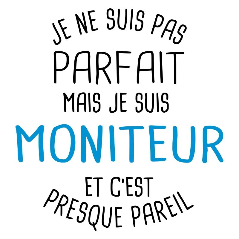 Pas parfait mais moniteur