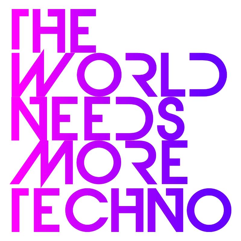 The World Needs More Techno