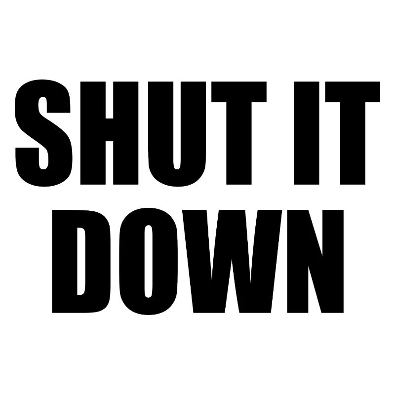 Shut it down