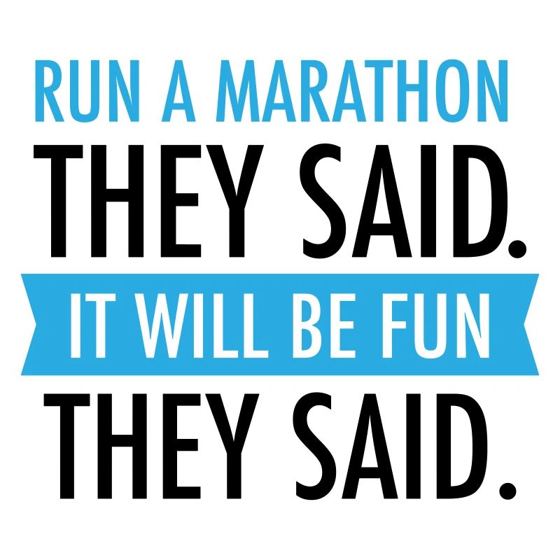 Courez un marathon qu’ils ont dit - Slogan de course à pied