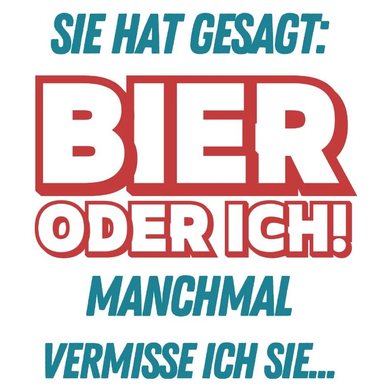 Sie hat gesagt Bier oder Ich Lustige Bier Sprüche