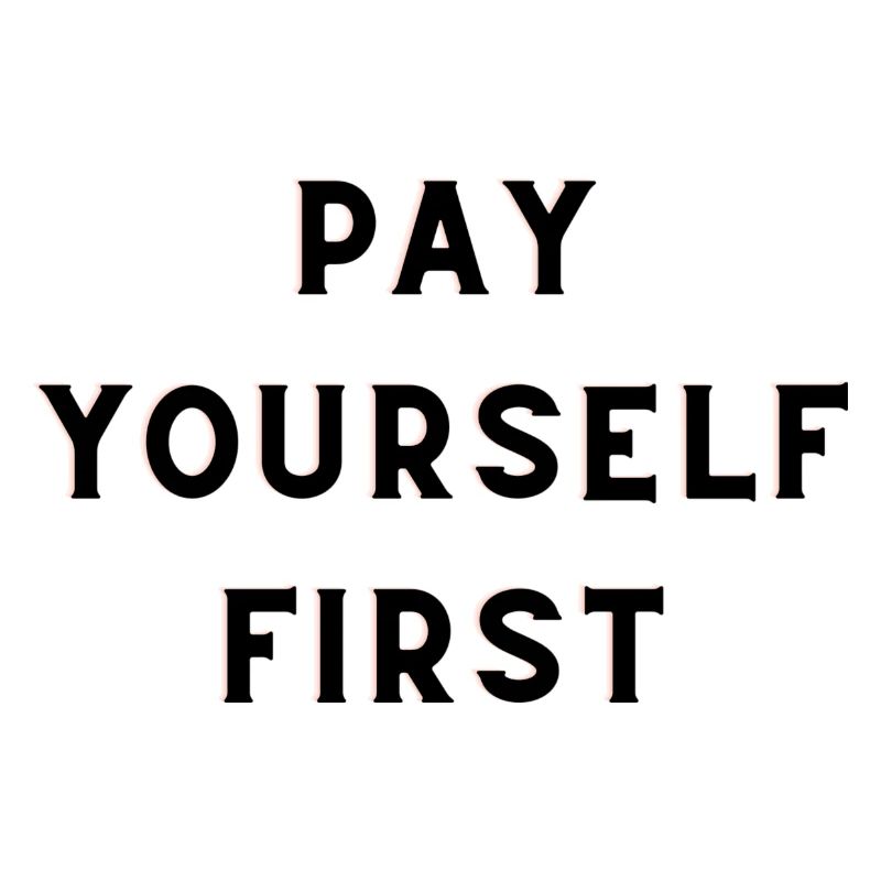 Pay yourself first