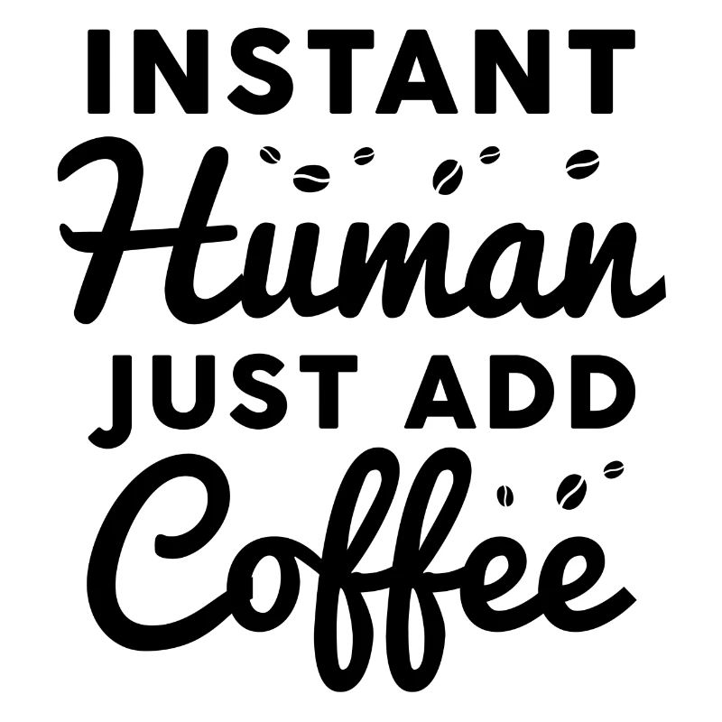 Instant Human Il suffit d’ajouter du café