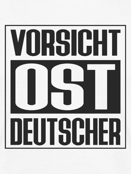 VORSICHT OST DEUTSCHER