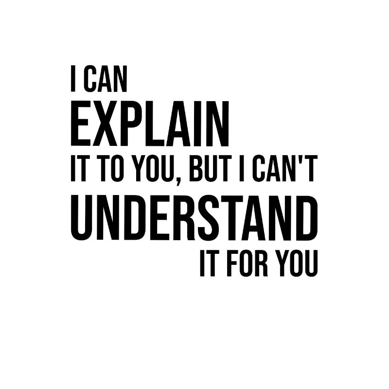 I Can Explain But Understand Arrogant saying