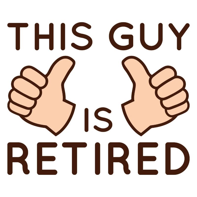 This Guy Is Retired