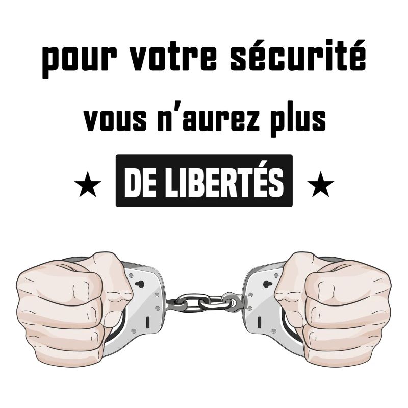 pour votre sécurité vous n'aurez plus de libertés