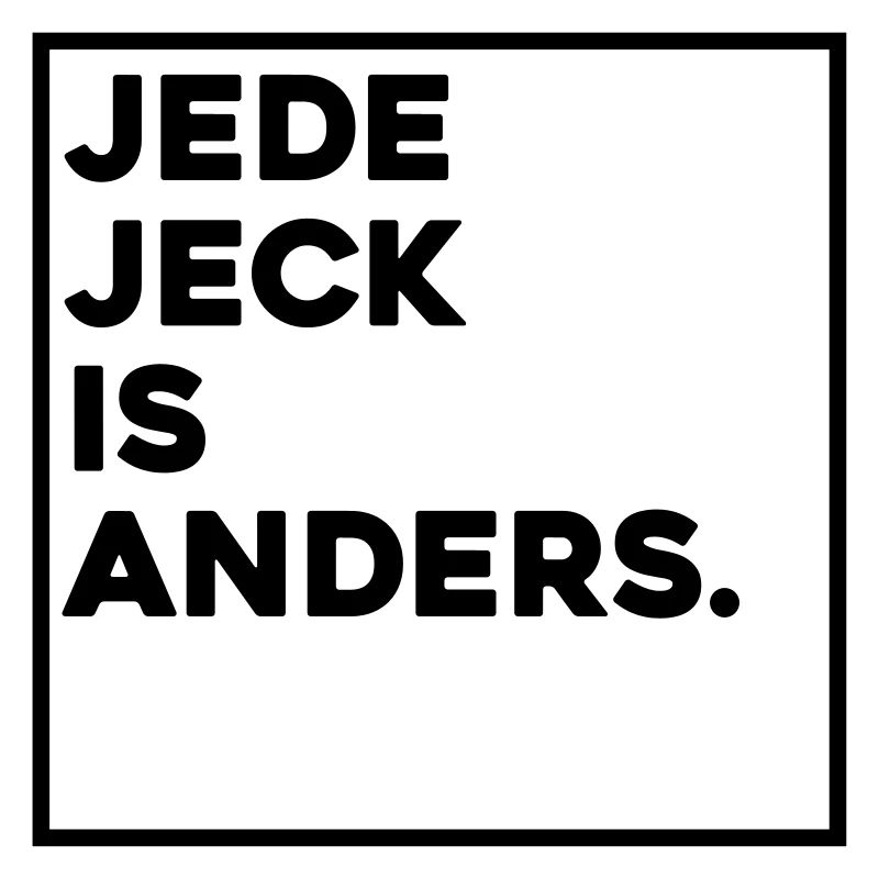 JEDE JECK IS ANDERS