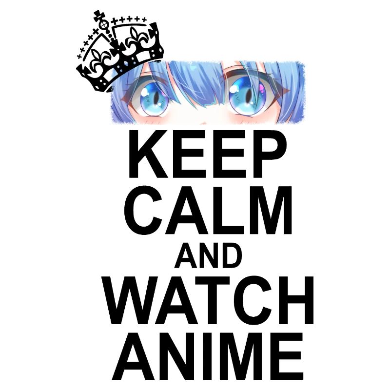 Keep Calm And Watch Anime