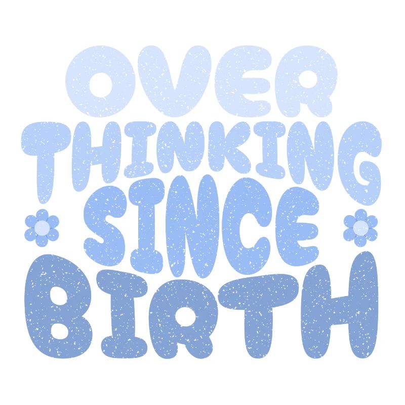 Overthinking since birth in blau
