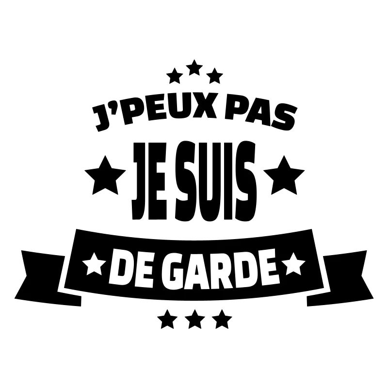 j'peux pas je suis de garde