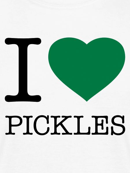 I LOVE PICKLES