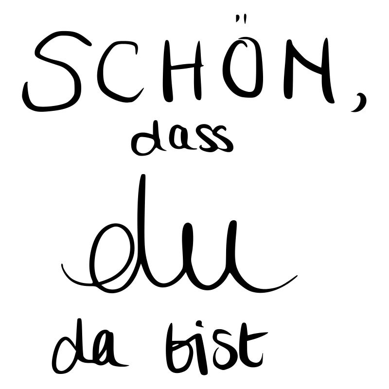 Schön, dass du da bist