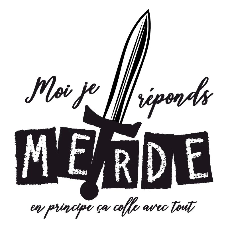 Moi j'réponds Merde en principe ça colle avec tout