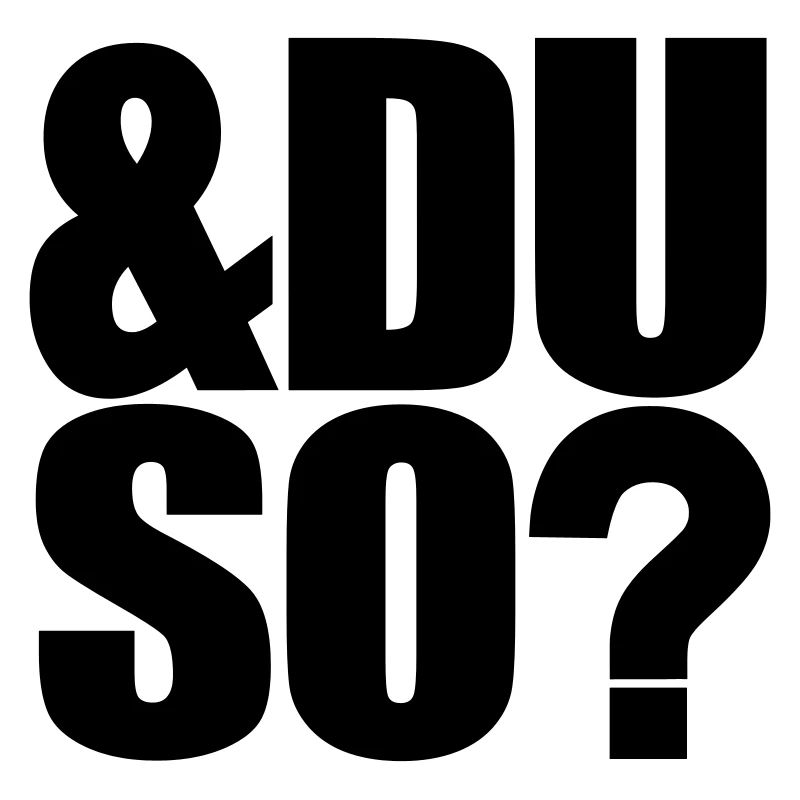 Und du so