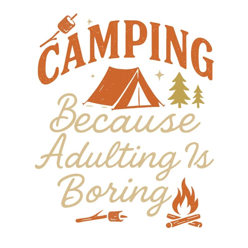 Camping Because adulthood is boring