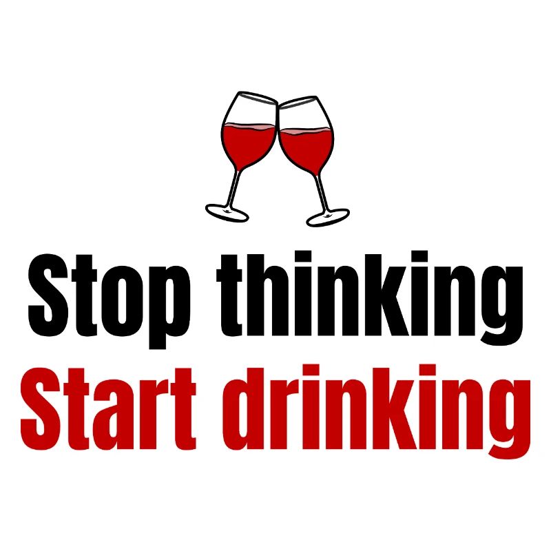 Stop Thinking Start Drinking funny party saying