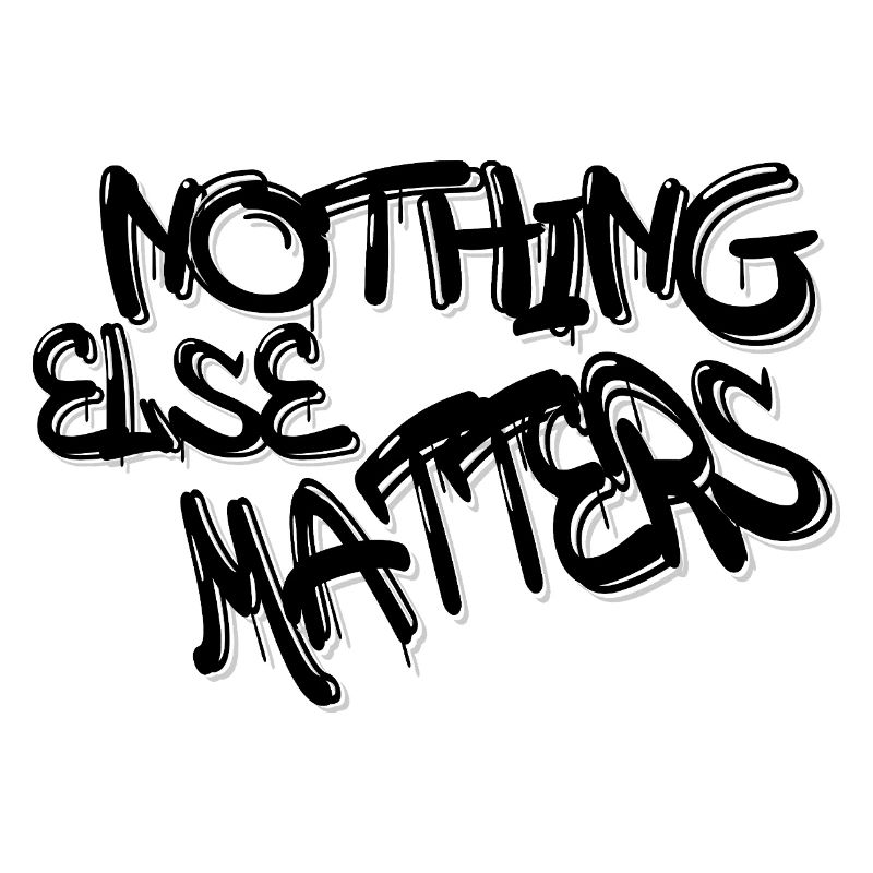 Nothing Else Matters T-Shirt – Iconic & Meaningful