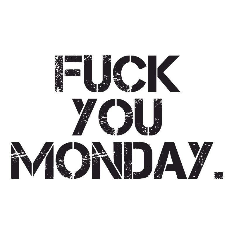 Fick dich Montag