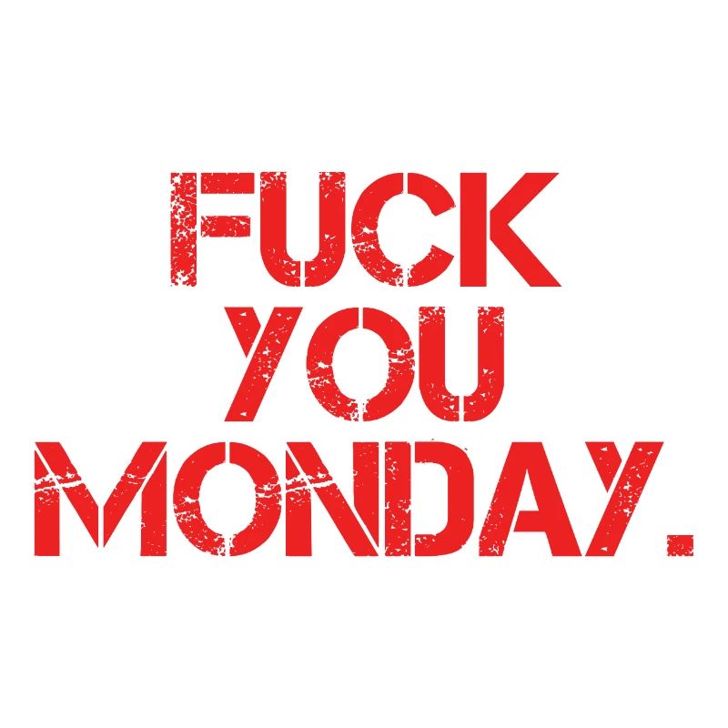 Fick dich Montag
