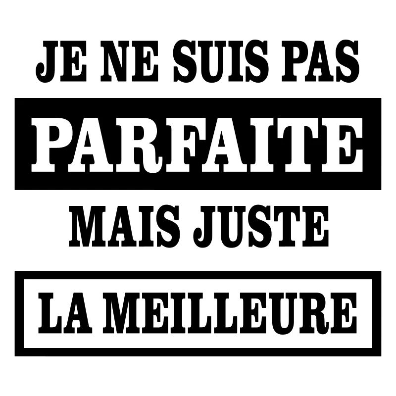 Je ne suis pas parfaite mais juste la meilleure 