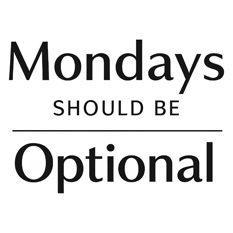 Les lundis devraient être optionnels