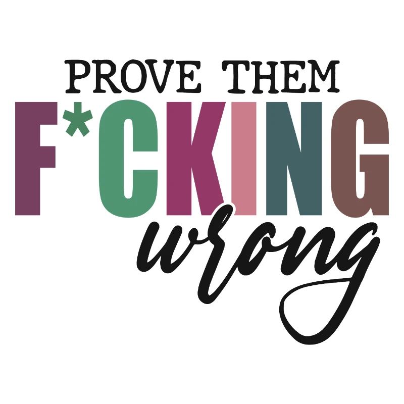 Prove Them F*cking Wrong