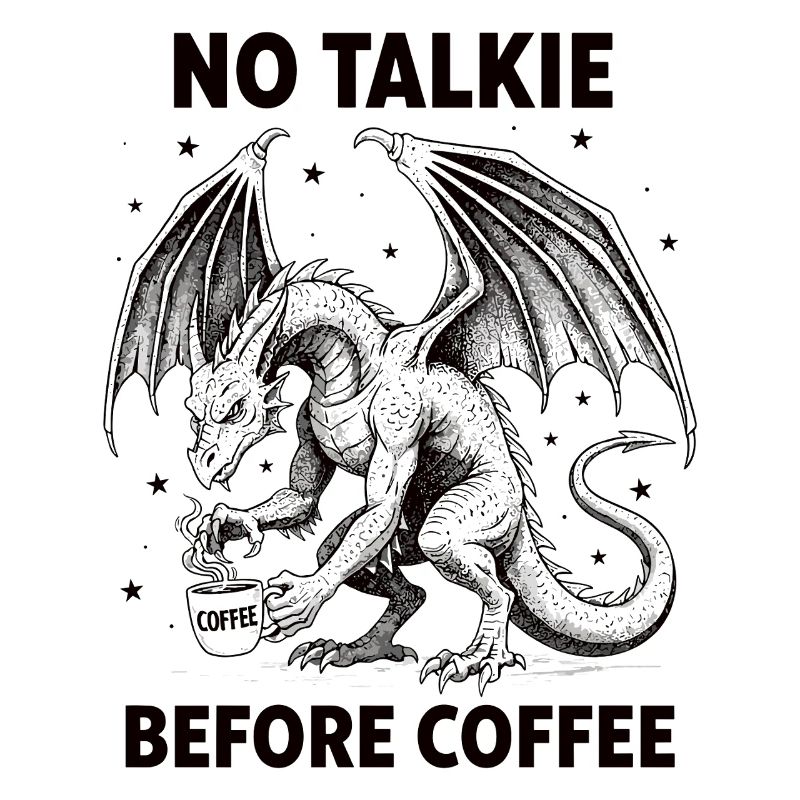 No Conversation Before Coffee Lover Dragon