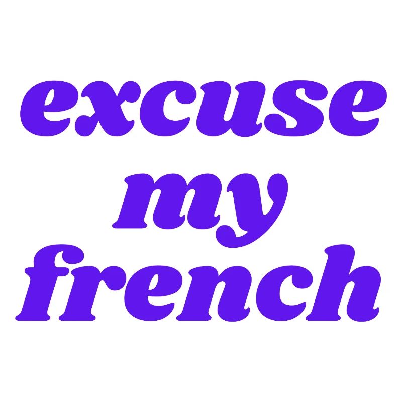 Pardonnez-moi l’expression