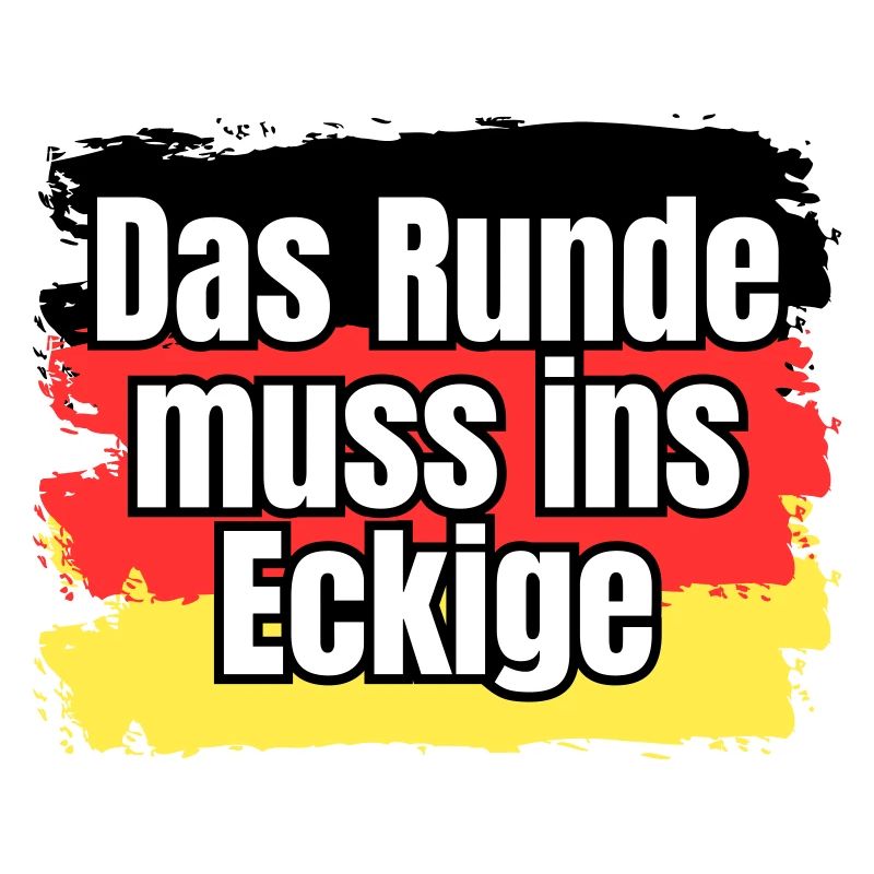 Das Runde muss ins Eckige - Spruch