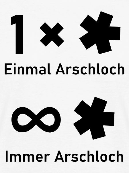 Einmal Arschloch