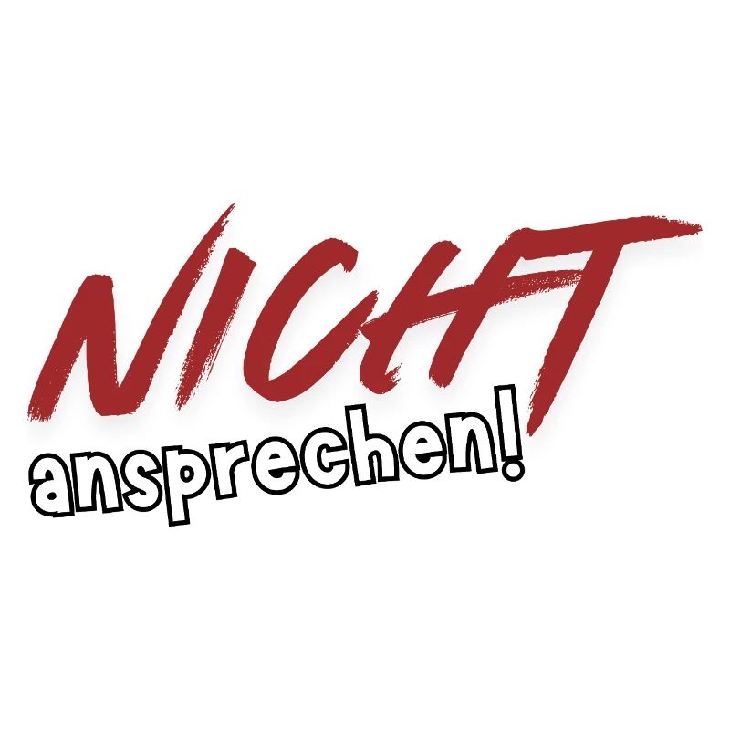 Nicht ansprechen!