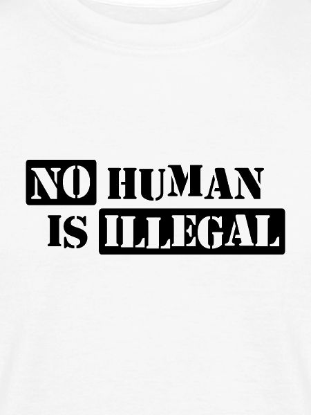 No Human Is Illegal