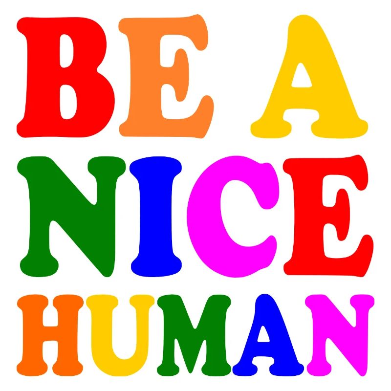 Be a nice human