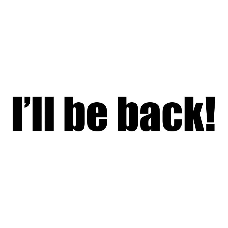 I'll be back | zurück | Arnold