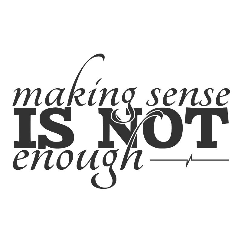 Making sense is not enough