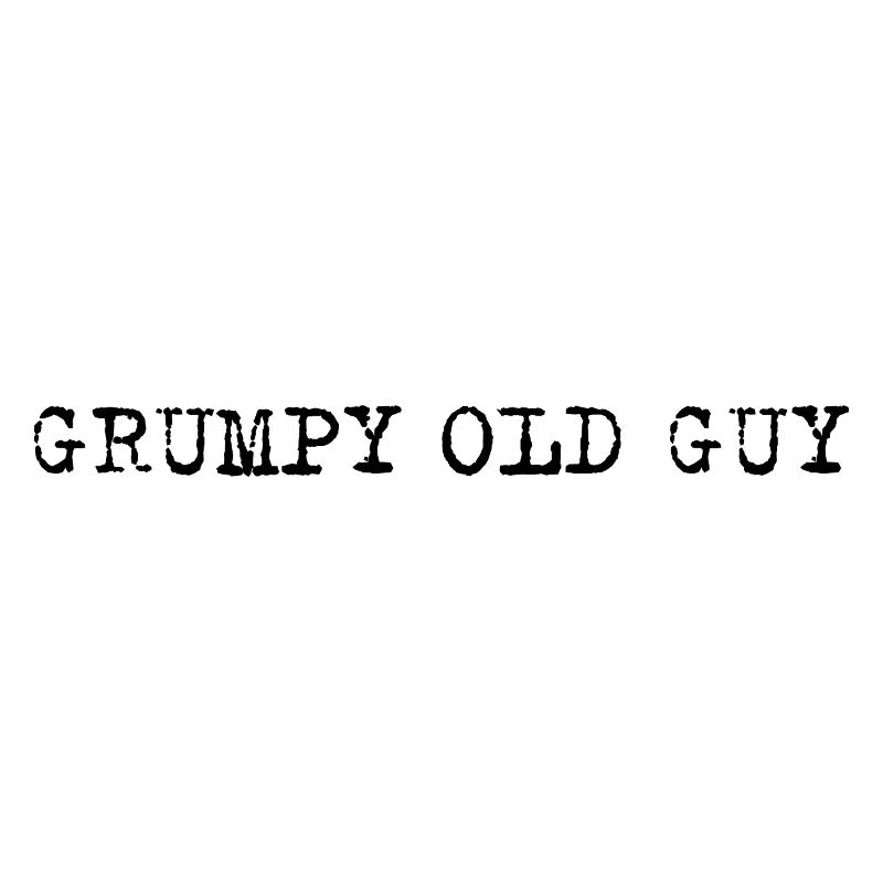 Grumpy Old Man – Self-deprecating statement