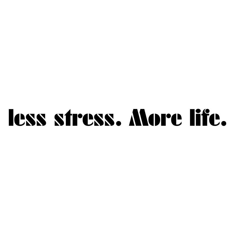 Moins de stress. Plus de vie.
