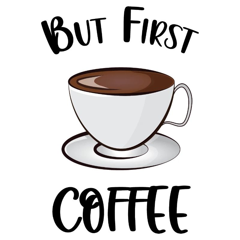 But First Coffee