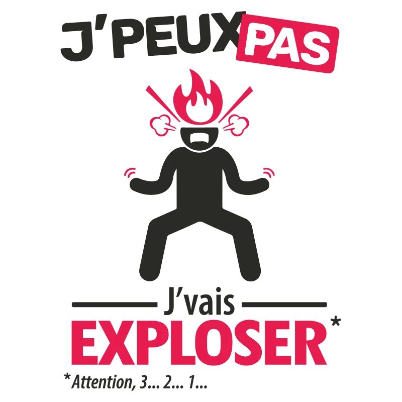 J'peux pas, j'vais exploser !