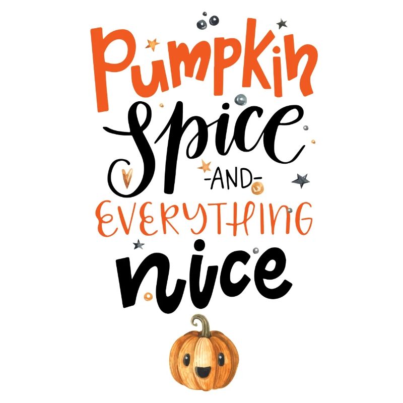 Pumpkin Spice And Everything Nice