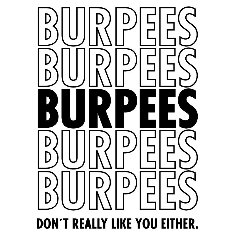 Burpees - Don´t Really Like You Either